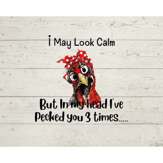 I May Look Calm But In My Head I've Pecked You 3 Times Funny PNG, Digital Download SVG