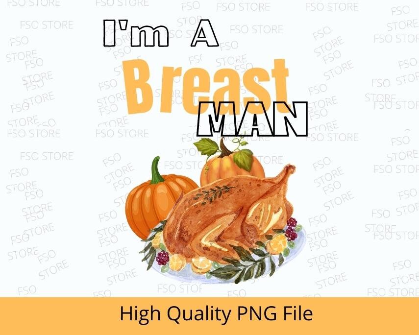 I'm a Breast Man PNG file Thanksgiving design