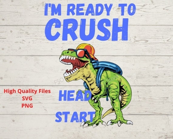 I'm Ready To Crush SVG Bundle, T-Rex Dinosaur Lovers, Headstart PNG file