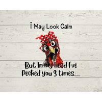 I May Look Calm But In My Head I've Pecked You 3 Times Funny PNG, Digital Download SVG