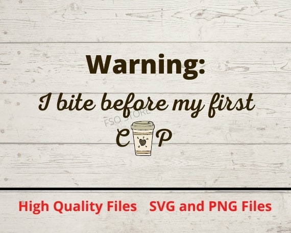 Warning I bite before my first cup of coffee SVG and PNG files