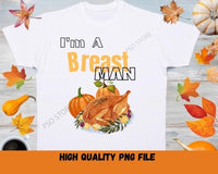 I'm a Breast Man PNG file Thanksgiving design