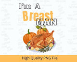 I'm a Breast Man PNG file Thanksgiving design