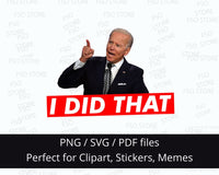 Joe Biden “I did that!” Digital Graphic SVG Bundle